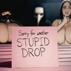 Stupid Drop